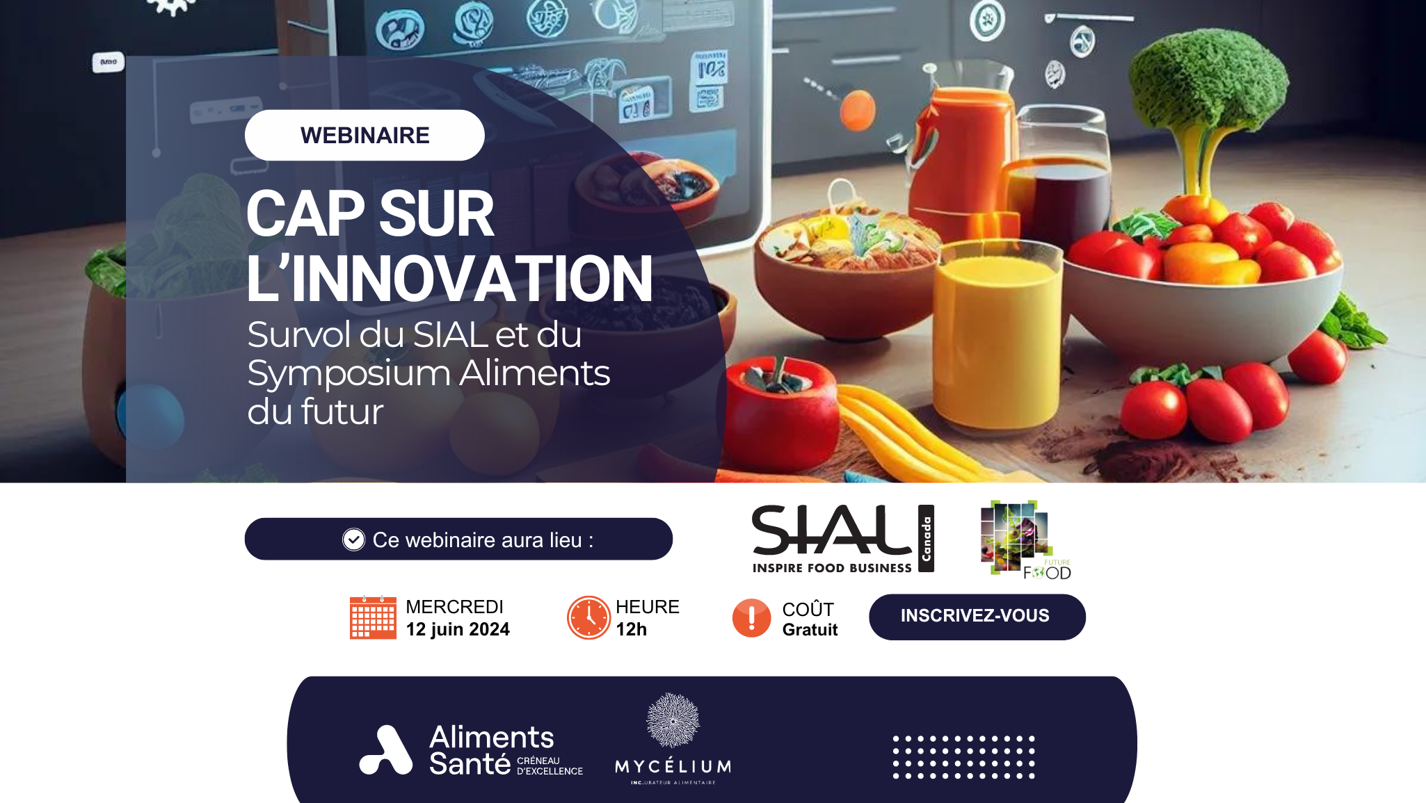 Activité : Webinaire Cap sur l’Innovation – Survol sur le SIAL et le Symposium Aliments du futur (CRIBIQ)